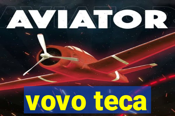 vovo teca